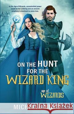 On the Hunt for the Wizard King Michelle Miles 9781733388719 Dusty Tome Publishing