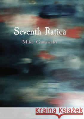 Seventh Ratica Mike Gutowski Christine Filippou  9781733389563 Mike Gutowski