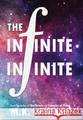 The Infinite-Infinite M. K. Williams 9781733392914 Mk Williams Publishing, LLC