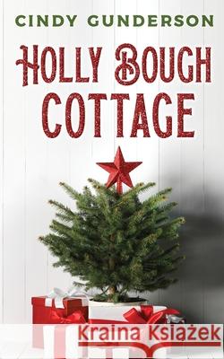 Holly Bough Cottage Cindy Gunderson 9781733393270 Button Press, LLC