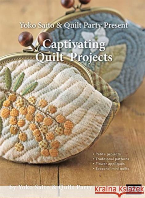 Yoko Saito & Quilt Party Present Captivating Quilt Projects Yoko Saito and Quilt Party 9781733397704