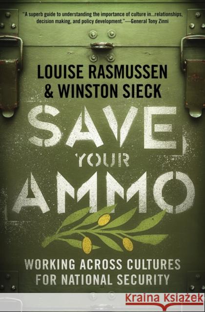 Save Your Ammo: Working Across Cultures for National Security Louise Rasmussen Winston Sieck 9781733410205 Global Cognition