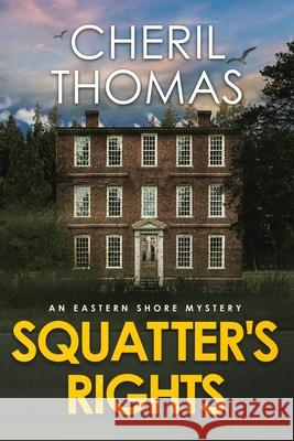 Squatter's Rights: An Eastern Shore Mystery Cheril Thomas 9781733412100 Tred Avon Press