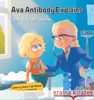 Ava Antibody Explains Your Body and Vaccines Andrea Cudd Alemanni 9781733421003