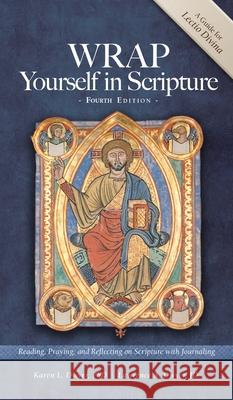 WRAP Yourself in Scripture: A Guide to Lectio Divina Karen Dwyer Lawrence Dwyer 9781733421881