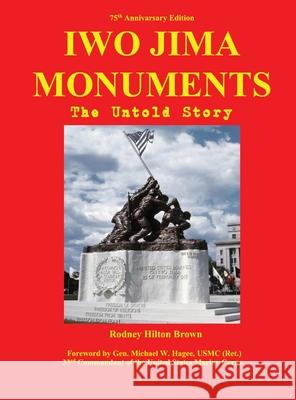 Iwo Jima Monuments: The Untold Story Rodney Hilton Brown 9781733429436 War Museum