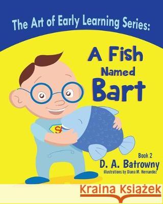 A Fish Named Bart Diana M. Hernandez D. a. Batrowny 9781733429511 Buffdon Publishing