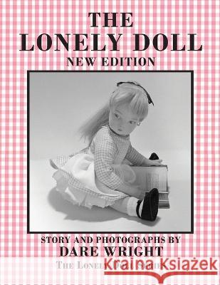 The Lonely Doll: New Edition Brook Ashley Dare Wright 9781733431255 Dare Wright Media, LLC