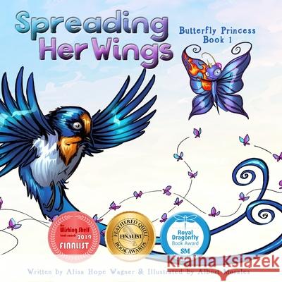 Spreading Her Wings Alisa Hope Wagner, Albert Morales 9781733433303 Marked Writers Publishing