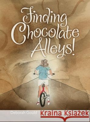 Finding Chocolate Alleys! Deborah Gould Judith Rush 9781733435925 Deborah Gould Stover