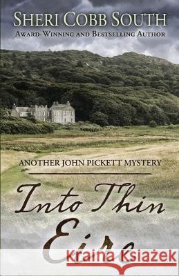 Into Thin Eire: Another John Pickett Mystery Sheri Cobb South 9781733439107 Sonatina Press