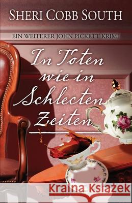 In toten wie in schlechten Zeiten: Ein weiterer John Pickett Krimi Susanne Doering Sheri Cobb South 9781733439176 Sonatina Press