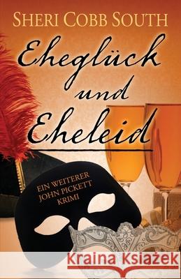 Ehegl?ck und Eheleid: Ein weiterer John Pickett Krimi Susanne Doering Sheri Cobb South 9781733439190 Sonatina Press
