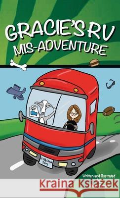 Gracie's RV Mis-Adventure: A Dog's Road Trip (Gracie the Dog) Violet Favero Silly Yaya  9781733439305 Meadow Road Publishing