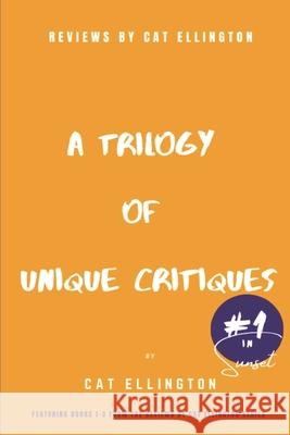 Reviews by Cat Ellington: A Trilogy of Unique Critiques #1 Cat Ellington 9781733442138 Quill Pen Ink Publishing