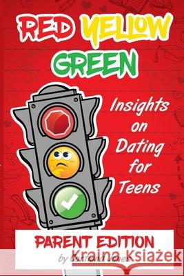 Red Yellow Green: Insights on Dating for Teens Parent Edition Cortland Jones 9781733443210 Jaymedia Publishing