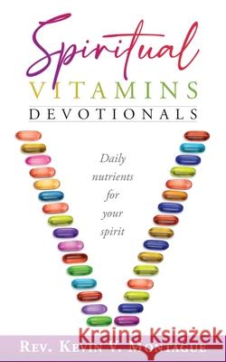 Spiritual Vitamins Kevin V. Montague 9781733443241 Jaymedia Publishing