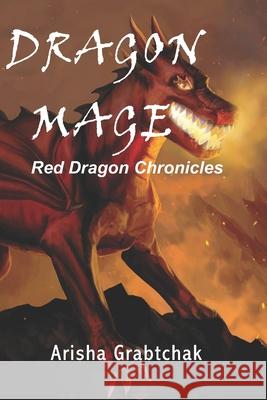 Dragon Mage: Red Dragon Chronicles Arisha Grabtchak 9781733444880