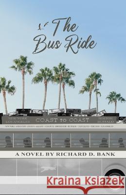 The Bus Ride Richard D Bank   9781733445627