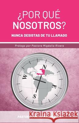 ¿Por qué nosotros?: Nunca desistas de tu llamado Herrera, Lala 9781733446617 Self Publisher