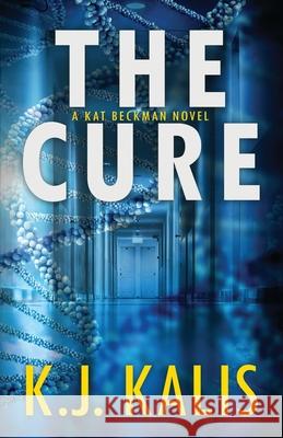 The Cure K. J. Kalis 9781733448024 Blue Dingo Marketing LLC