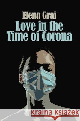 Love in the Time of Corona Elena Graf 9781733449267 Purple Hand Press