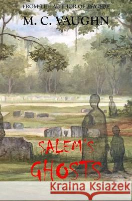 Salem's Ghosts M C Vaughn 9781733453165 Splintered Infinity Press LLC