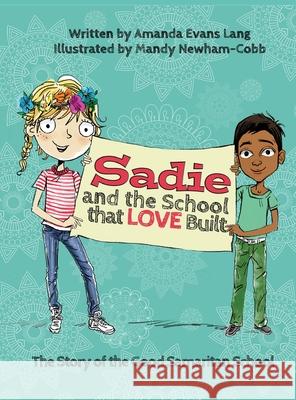 Sadie and the School that LOVE Built Amanda Evan Mandy Newham-Cobb 9781733455817 Friends of the Good Samaritan, Inc