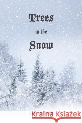 Trees in the Snow Eva Smiller, Michael Lehrman 9781733457217 Colonnade