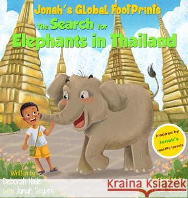 The Search for Elephants in Thailand Deborah Z Haile 9781733458610 Tiny Global Footprints