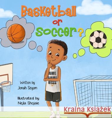 Basketball or Soccer? Jonah Seyum Nejla Shojaie 9781733458627 Tiny Global Footprints