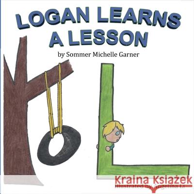 Logan Learns A Lesson Sommer M. Garner Angelina Li 9781733459051
