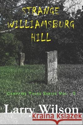 Strange Williamsburg Hill Larry D. Wilson 9781733463133