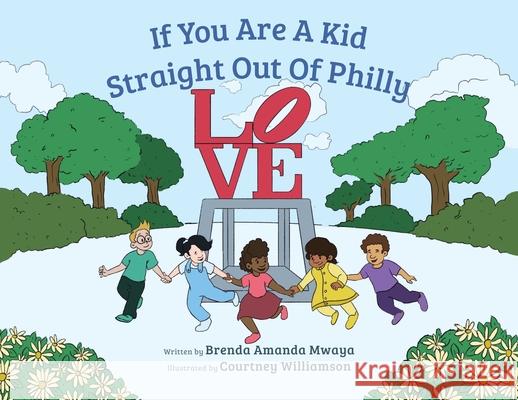 If You Are A Kid Straight Out Of Philly Brenda Amanda Mwaya Courtney Williamson 9781733465328 Pucchie Creations Publishing House
