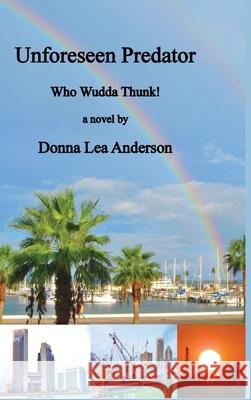 Unforeseen Predator Donna Lea Anderson 9781733469616