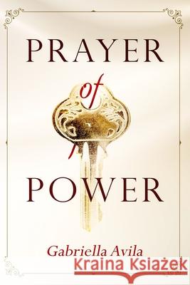 Prayer of Power Erick Markley Deb Melander Gabriella Avila 9781733472326 Confessions Publishing