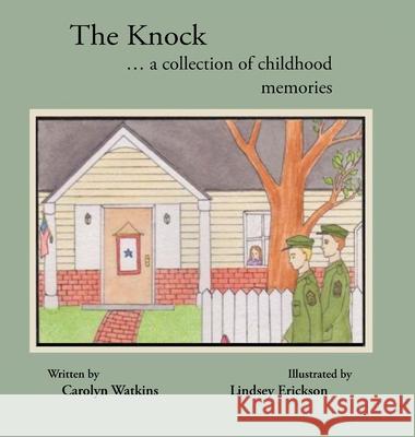 The Knock: A Collection of Childhood Memories Carolyn Watkins Lindsey Erickson 9781733473231