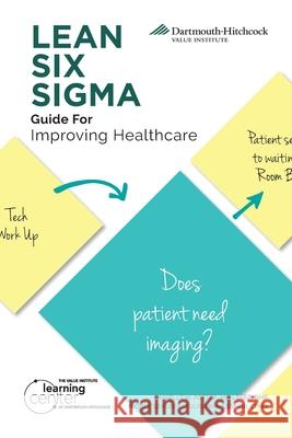 LEAN SIX SIGMA Guide for Improving Healthcare Danielle M Potter, Nicole Szalay 9781733473286 MindStir Media