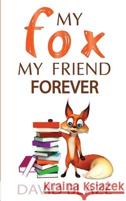 My Fox, My Friend Forever David Blaze 9781733477529 Blaze Books for Young Readers