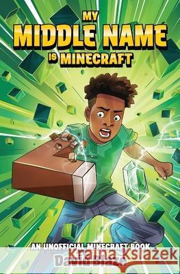 My Middle Name Is Minecraft: (an Unofficial Minecraft Book) David Blaze 9781733477550 Young Heroes and Legends Press