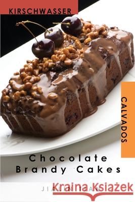 Chocolate Brandy Cakes Jialin Tian Jialin Tian 9781733477925 Jayca