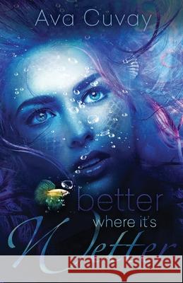 Better Where it's Wetter Ava Cuvay 9781733482721 Drinking the Stars Press, LLC