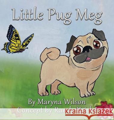 The Little Pug Meg Maryna Wilson Eldon Wilson Randy Kricke 9781733482820