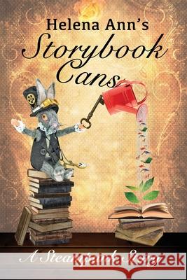 Helena Ann's Storybook Cans: A Steampunk Story Helena Ann DeLuca 9781733486538 Dorothy-Frances Books