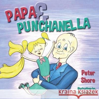 Papa and Punchanella Peter Shore, Chip Williams 9781733488839 Peter Shore