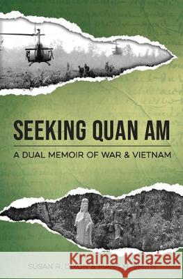 Seeking Quan Am: A Dual Memoir of War and Vietnam Susan Raglan Dixon Mark Monroe Smith Anna Gallow 9781733489607