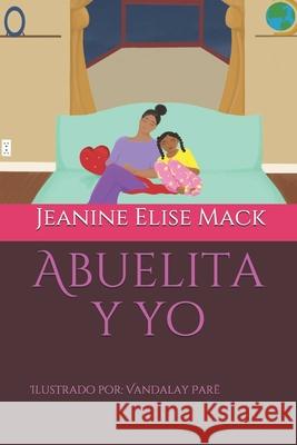 Abuelita y yo Par Karla N. L 9781733490818 Mack Media Moguls, LLC