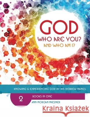[Mixed] God Who Are You? And Who Am I?: Knowing And Experiencing God By His Hebrew Names Ann Morgan Miesner, Susie Kyman 9781733493369