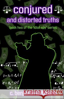 conjured and distorted truths C. Benjamin Lattimore 9781733494519 C. Benjamin Lattimore