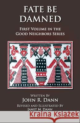 Fate Be Damned: First Volume in the Good Neighbors Series Janet M. Dann John R. Dann 9781733495103